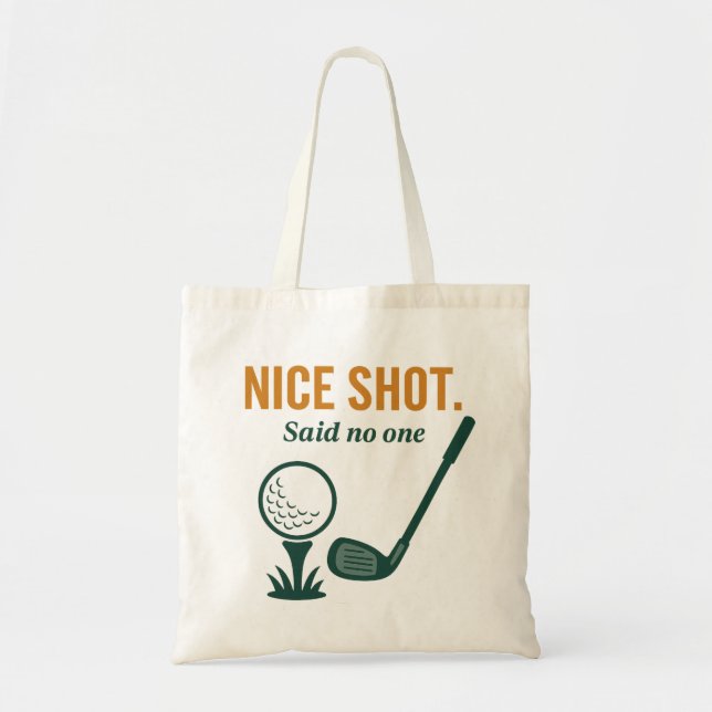 Nice Shot. Said No One – Golf Rage Collection Tote Bag (Front)
