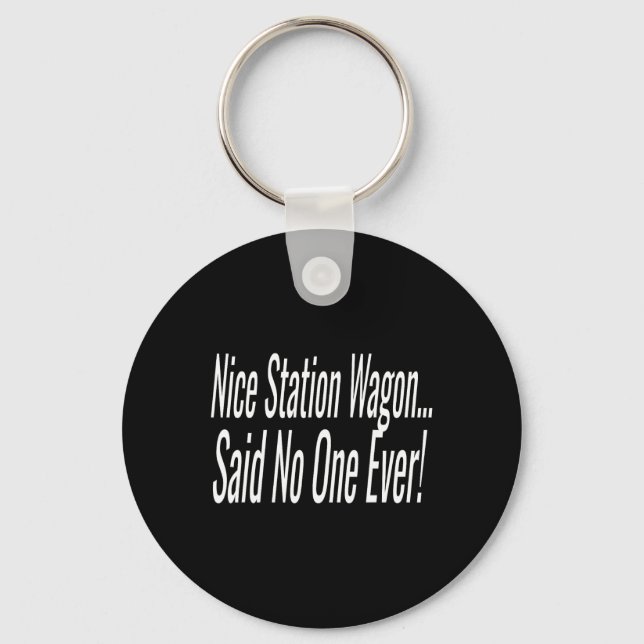 Nice Station Wagon...said Nobody Ever!  Key Ring (Front)