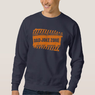 Nice Text Design Keep Out Dad Joke Zone Sweatshirt
