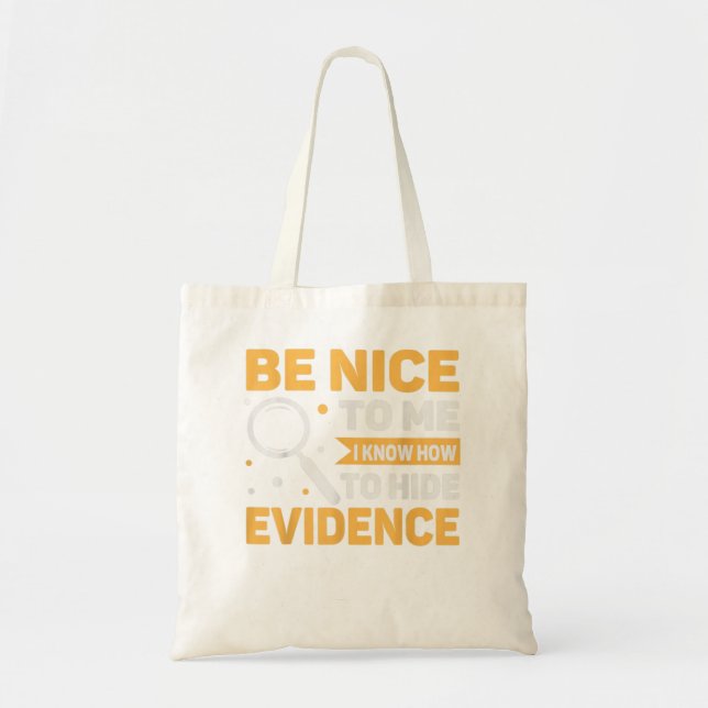 Nice To Me Know To Hide Evidence Forensics Tote Bag (Front)