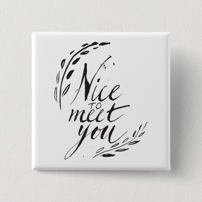 Nice To Meet You 15 Cm Square Badge (Front)