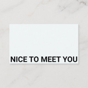 NICE TO MEET YOU BUSINESS CARD
