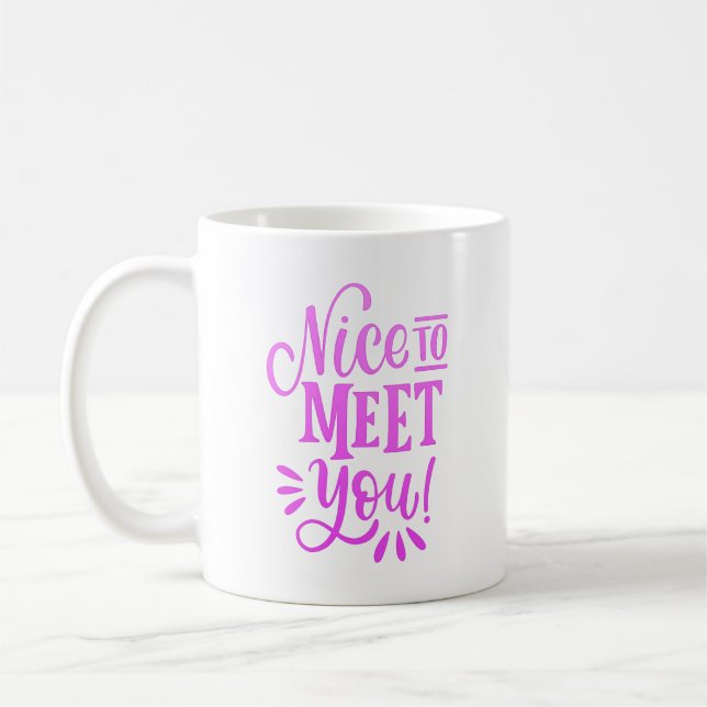 nice to meet you coffee mug (Left)
