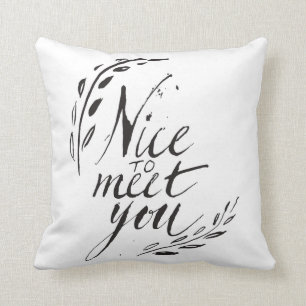 Nice To Meet You Cushion