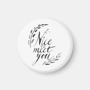 Nice To Meet You Magnet