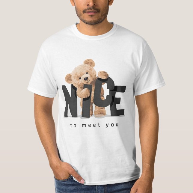 Nice to meet you slogan with standing bear doll T-Shirt (Front)
