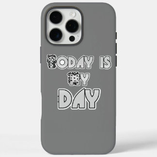 Nice! Today is my Day iPhone 16 Pro Max Case