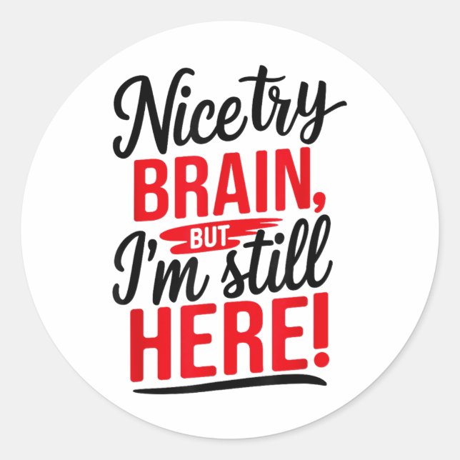Nice Try Brain, Stroke Survivor _1  Classic Round Sticker (Front)
