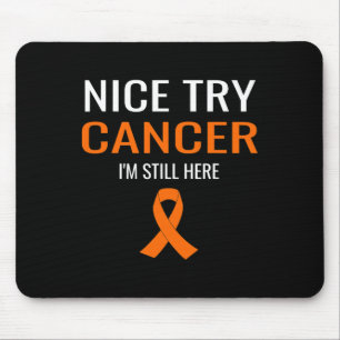 Nice Try Cancer Leukaemia Awareness Mouse Mat