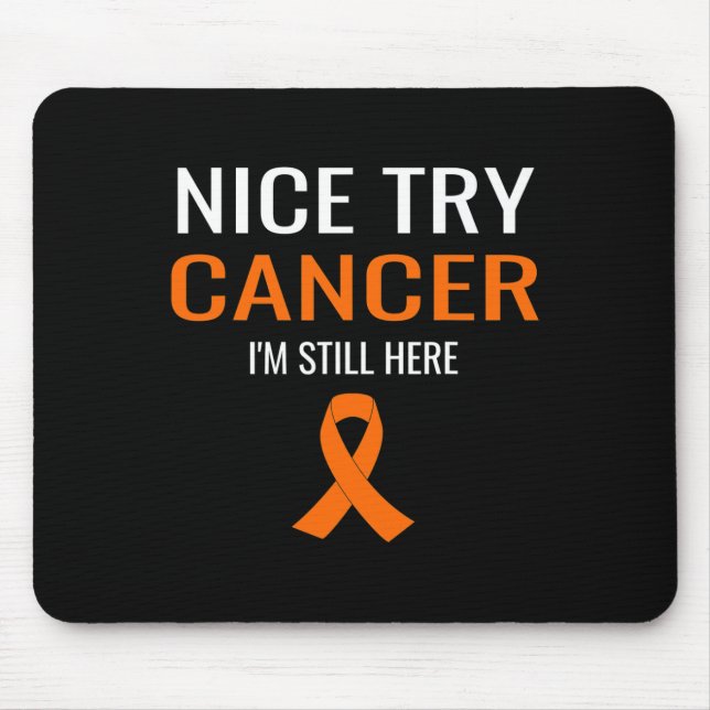 Nice Try Cancer Leukaemia Awareness  Mouse Mat (Front)