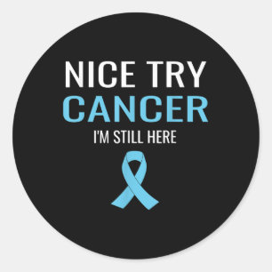 Nice Try Cancer Prostate Cancer Awareness Classic Round Sticker