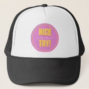 Nice Try Hat
