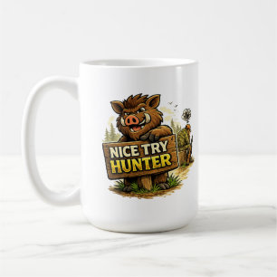 Nice Try Hunter Coffee Mug