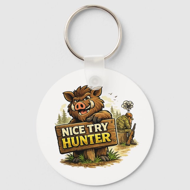 Nice Try Hunter Key Ring (Front)