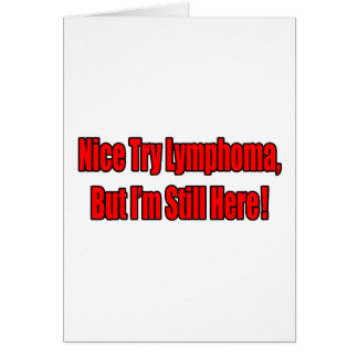Nice Try Lymphoma..