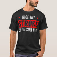 Nice Try Stroke Funny Survivor Awareness T Men