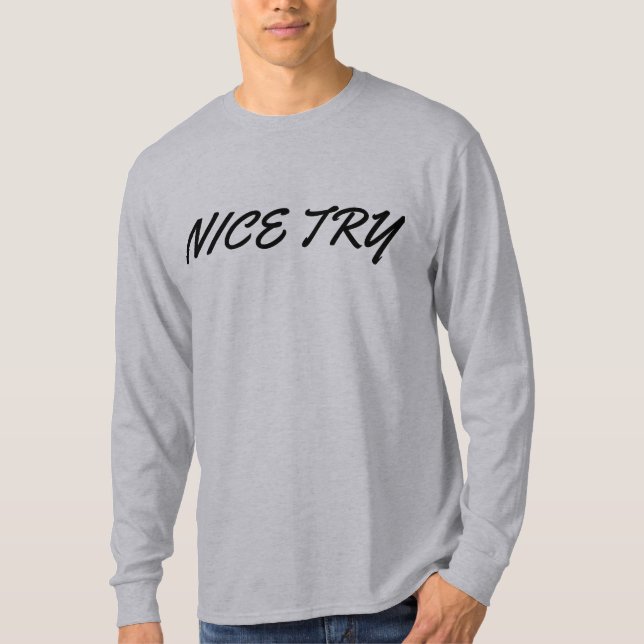 Nice Try T-Shirt (Front)