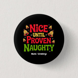 Nice Until Proven Funny Christmas Design Cheeky 3 Cm Round Badge