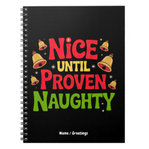 Nice Until Proven Funny Christmas Design Cheeky Notebook