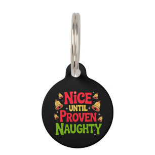 Nice Until Proven Funny Christmas Design Cheeky  Pet Tag