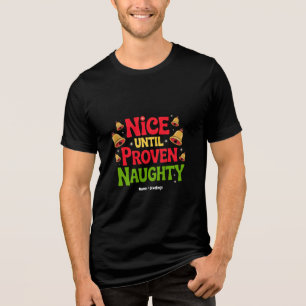 Nice Until Proven Funny Christmas Design Cheeky  Tri-Blend Shirt