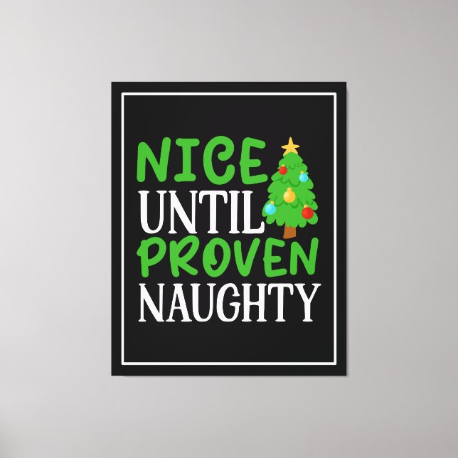 Nice Until Proven Naughty Canvas Print (Front)