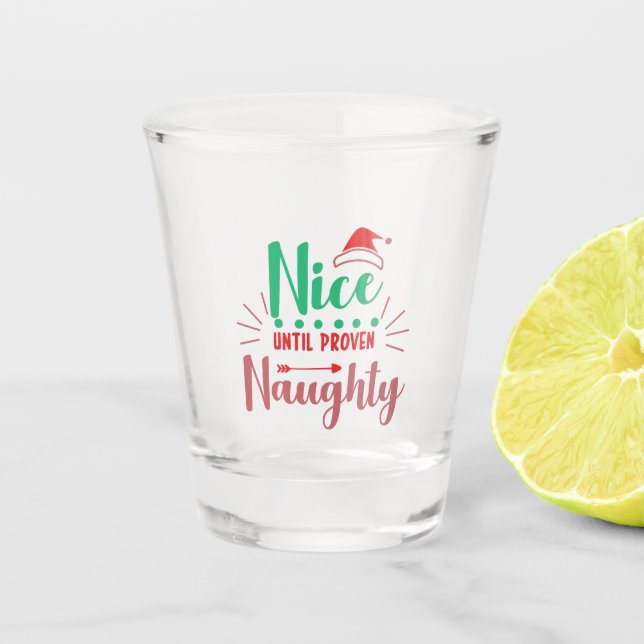 Nice Until Proven Naughty Christmas Gift Shot glas Shot Glass (Front)