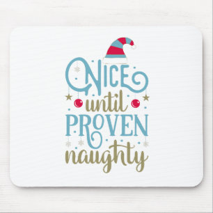 Nice Until Proven Naughty Christmas Mousepad