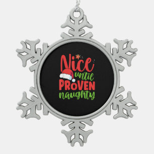 Nice Until Proven Naughty Christmas Snowflake Pewter Christmas Ornament