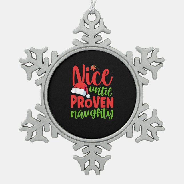 Nice Until Proven Naughty Christmas  Snowflake Pewter Christmas Ornament (Front)