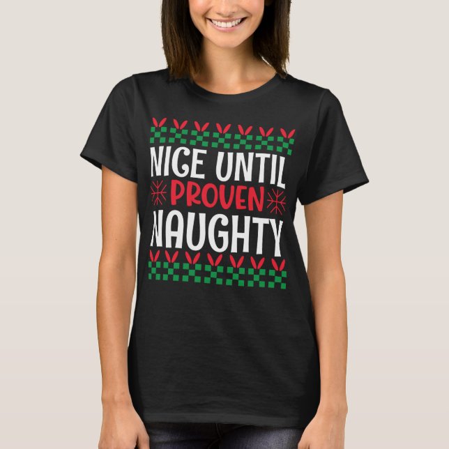 Nice Until Proven Naughty Christmas T-Shirt (Front)