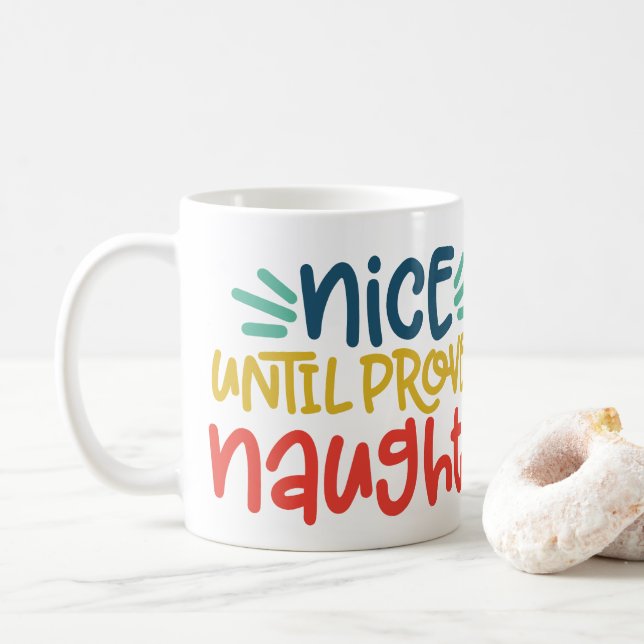 Nice Until Proven Naughty  Coffee Mug (With Donut)