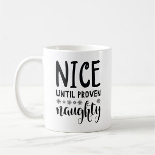 Nice Until Proven Naughty Coffee Mug