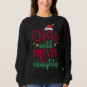 Nice Until Proven Naughty Naughty Christmas Sweatshirt
