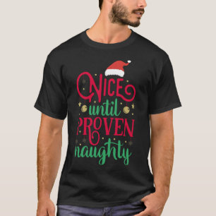 Nice Until Proven Naughty Naughty Christmas T-Shirt