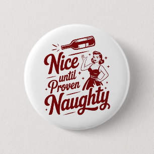 Nice Until Proven Naughty Snarky Christmas Wine 6 Cm Round Badge