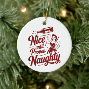 Nice Until Proven Naughty Snarky Christmas Wine Ceramic Tree Decoration