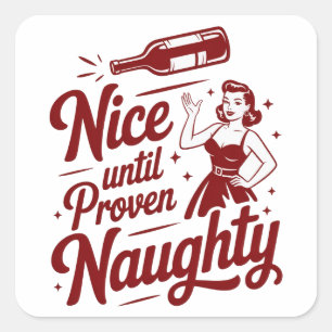 Nice Until Proven Naughty Snarky Christmas Wine Square Sticker