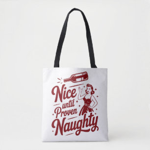 Nice Until Proven Naughty Snarky Christmas Wine Tote Bag