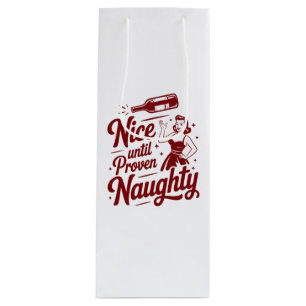 Nice Until Proven Naughty Snarky Christmas Wine Wine Gift Bag
