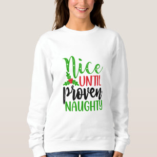 Nice Until Proven Naughty Sweatshirt