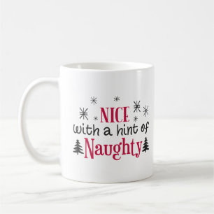 Nice with a hint of naughty coffee mug
