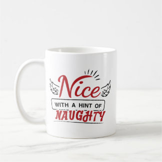 Nice With A Hint Of Naughty Coffee Mug