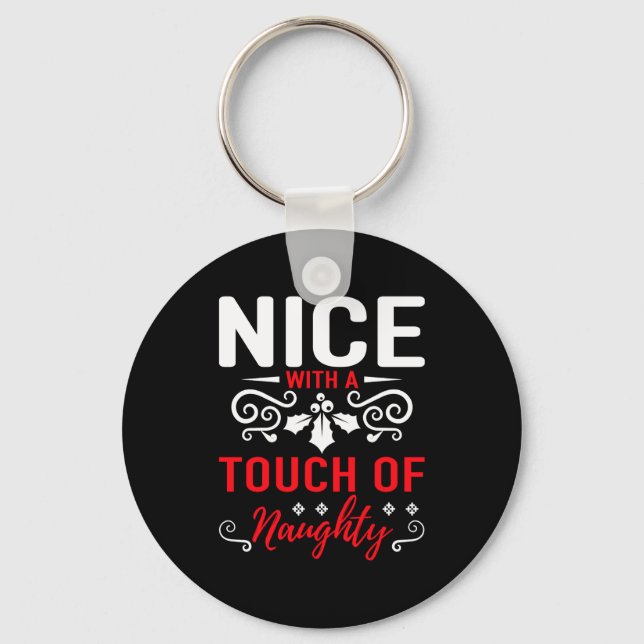 Nice With A Touch Of Naughty  Key Ring (Front)
