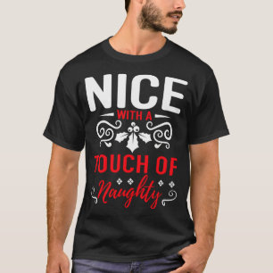 Nice With A Touch Of Naughty  T-Shirt