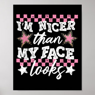 Nicer than face looks sarcasm mental healthNicer t Poster