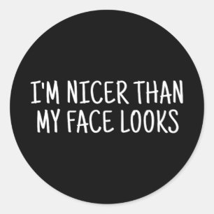 Nicer Than My Face Looks Mothers Day Women Classic Round Sticker