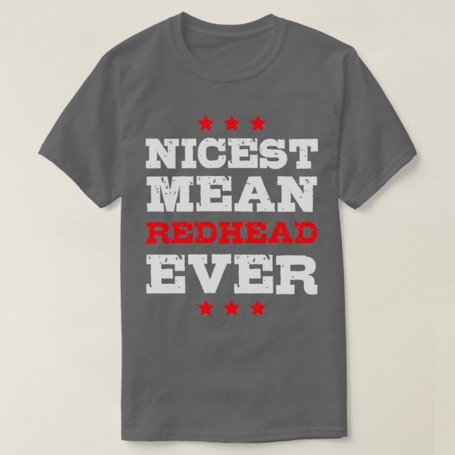 Nicest Mean Redhead Ever T-Shirt (Design Front)