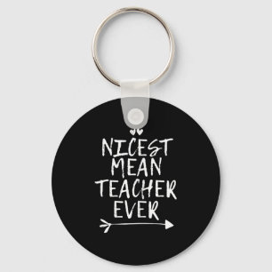 Nicest Mean Teacher Ever  Key Ring