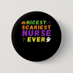 Nicest scariest Nurse ever funny Halloween Classic 6 Cm Round Badge